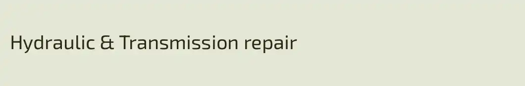 Hydraulic & Transmission repair